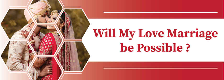 Will my love marriage be possible